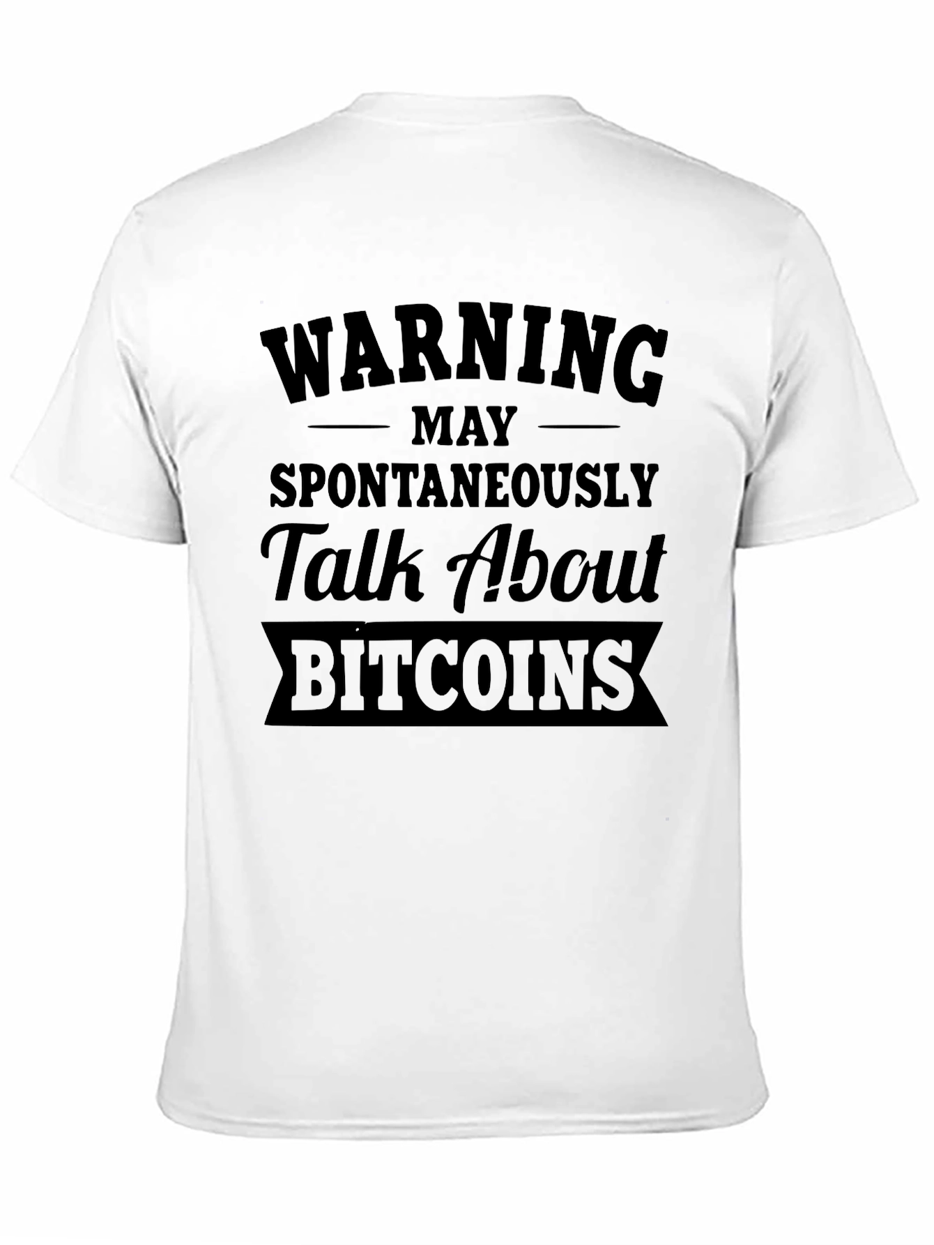 Warning May Spontaneously Talk About Bitcoins T-Shirt