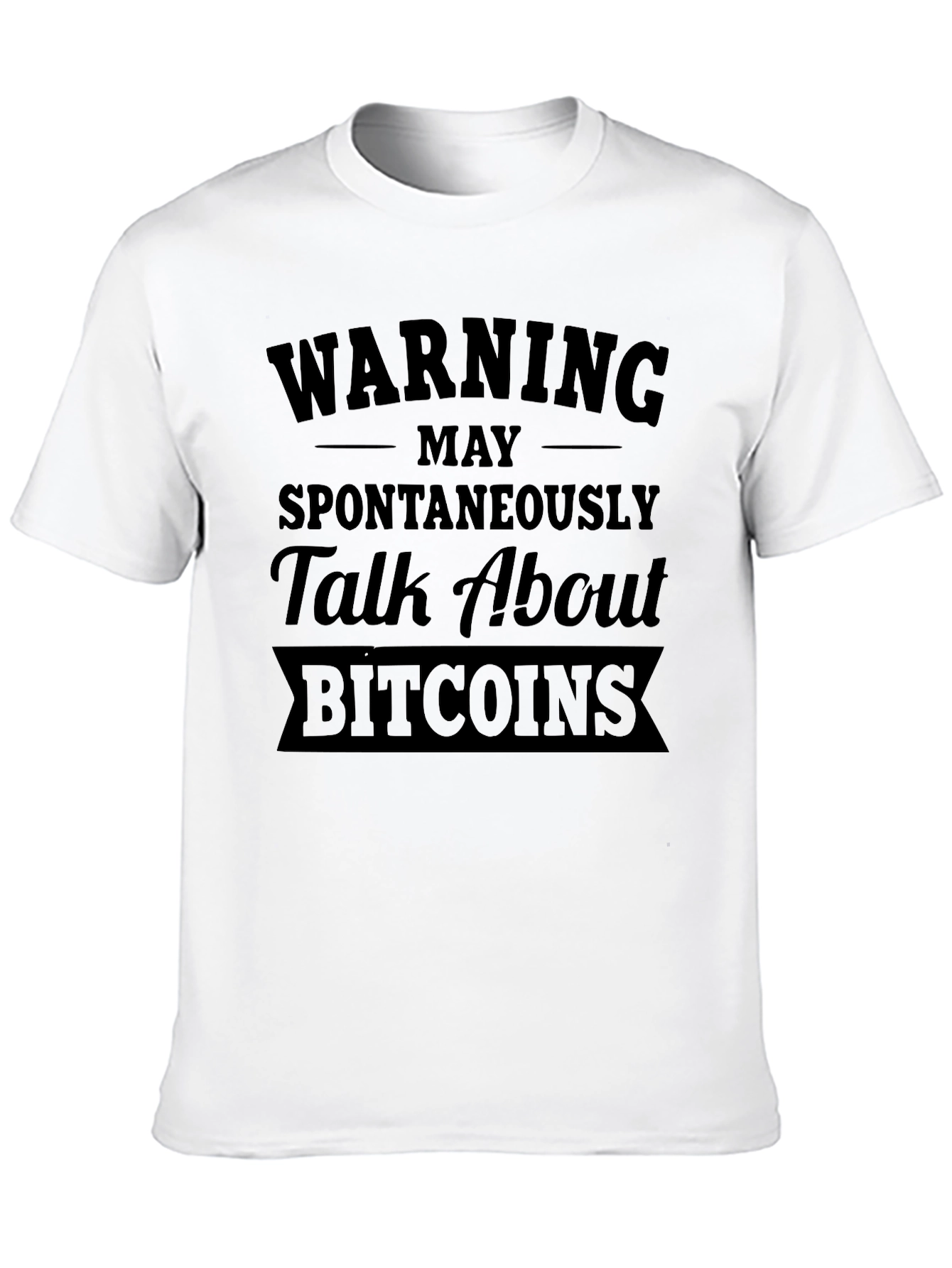 Warning May Spontaneously Talk About Bitcoins T-Shirt