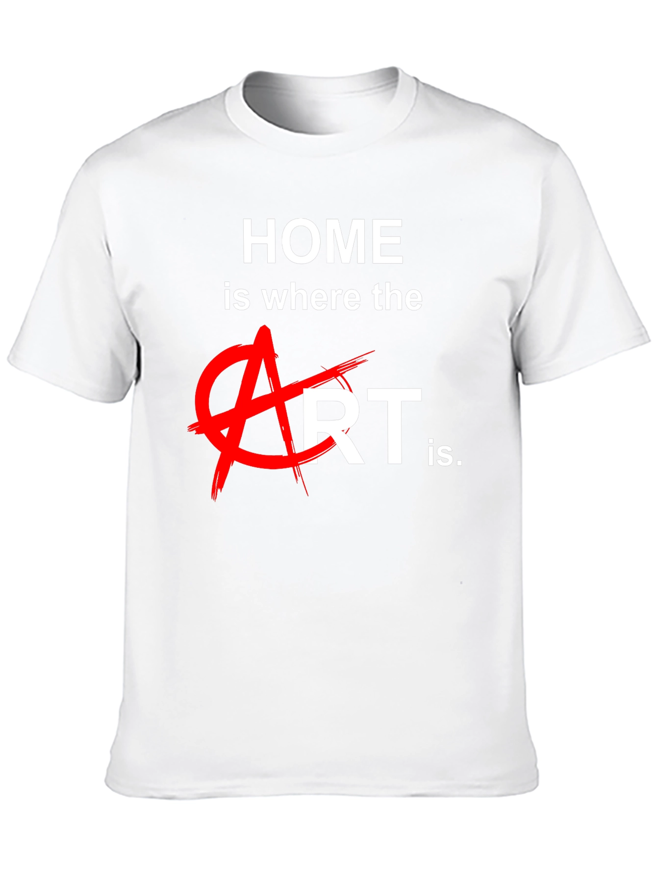 Home is Where the Art is T-Shirt