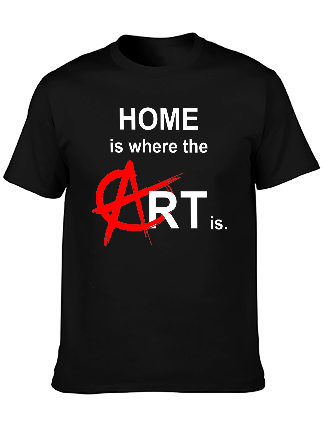 Home is Where the Art is T-Shirt