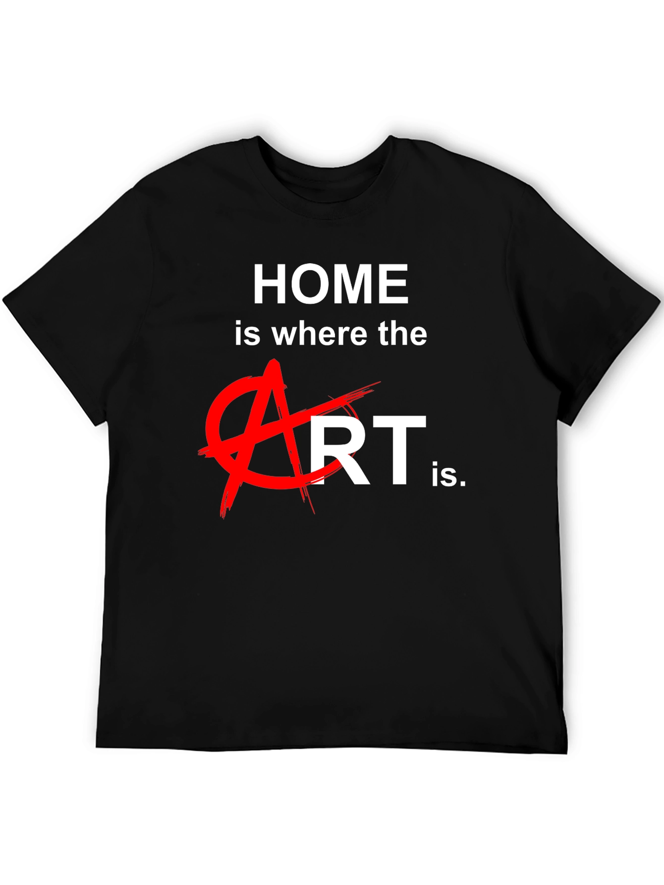 Home is Where the Art is T-Shirt