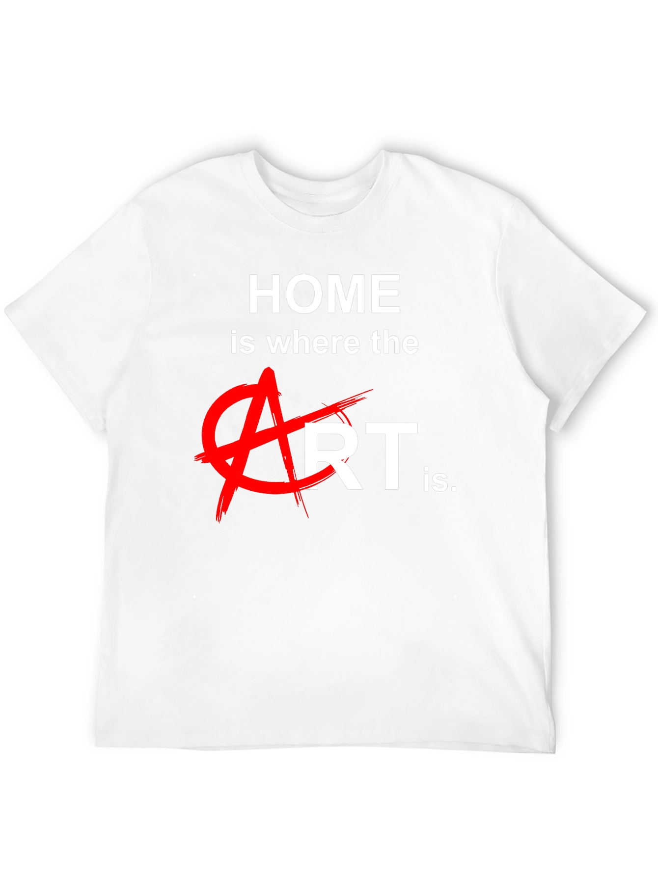 Home is Where the Art is T-Shirt