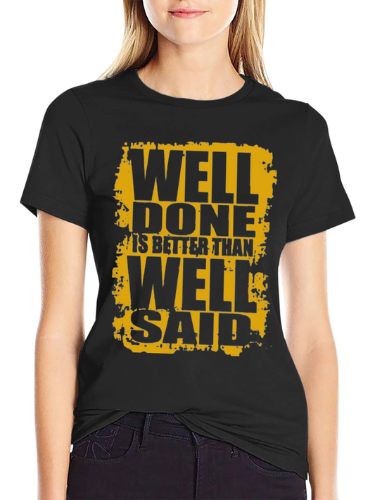 Well Done is Better Than Well Said Black T-Shirt