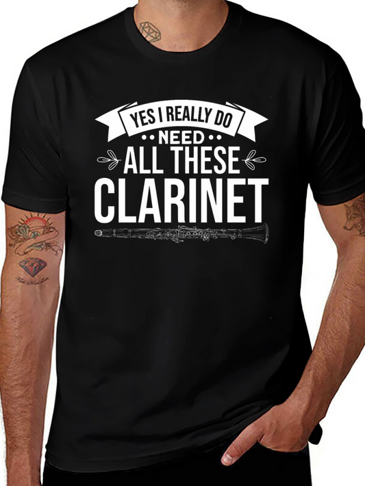 Clarinet Lover T-Shirt - Yes I Really Do Need All These Funny Music Tee