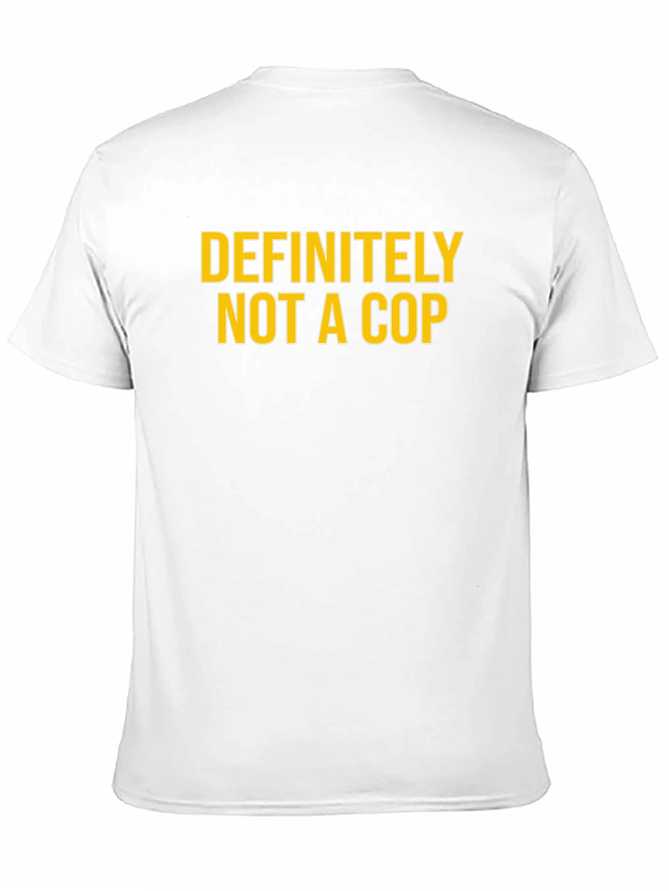 Definitely Not A Cop - Funny Graphic T-Shirt