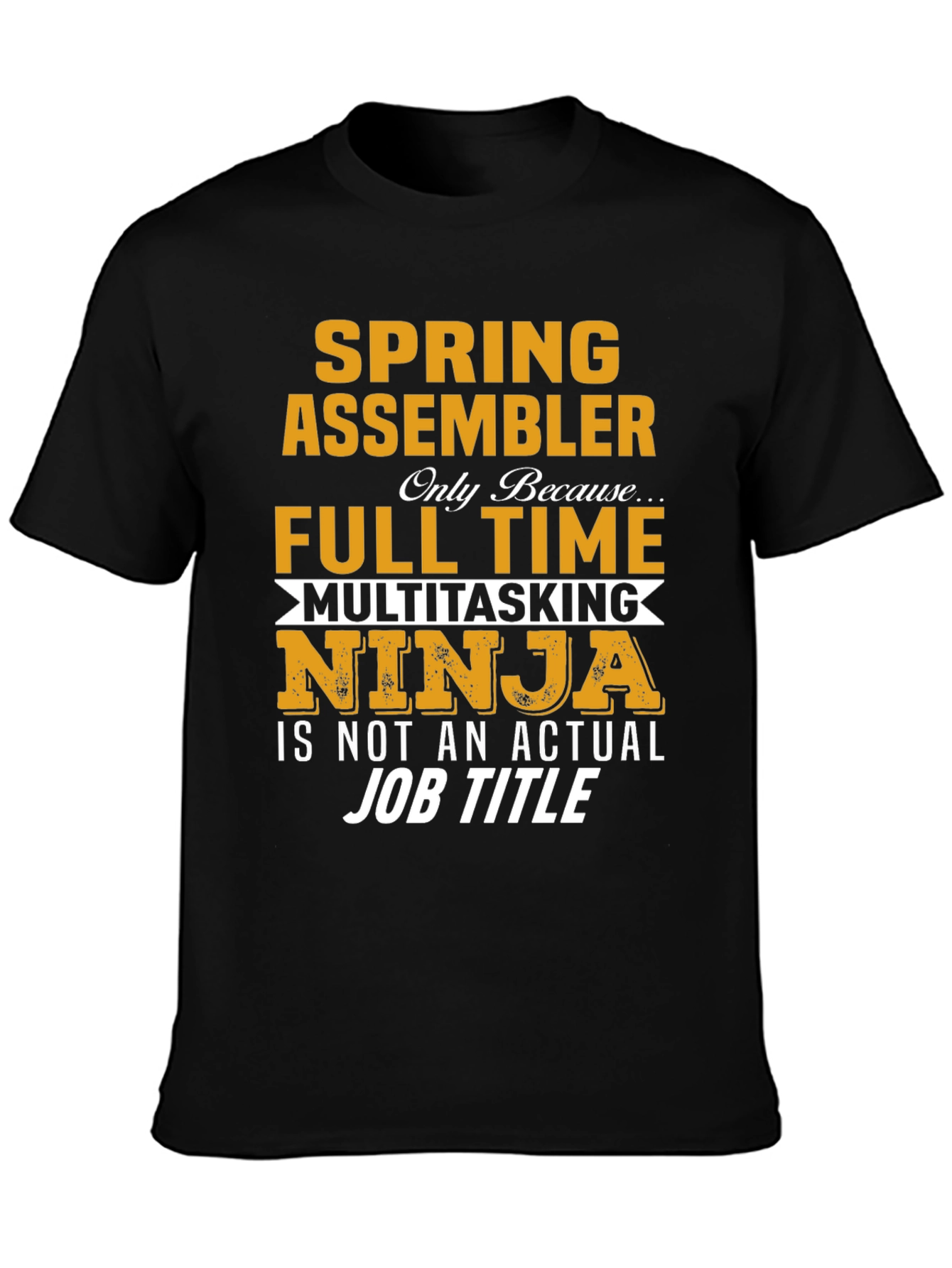 Spring Assembler Full Time Ninja Job T-Shirt