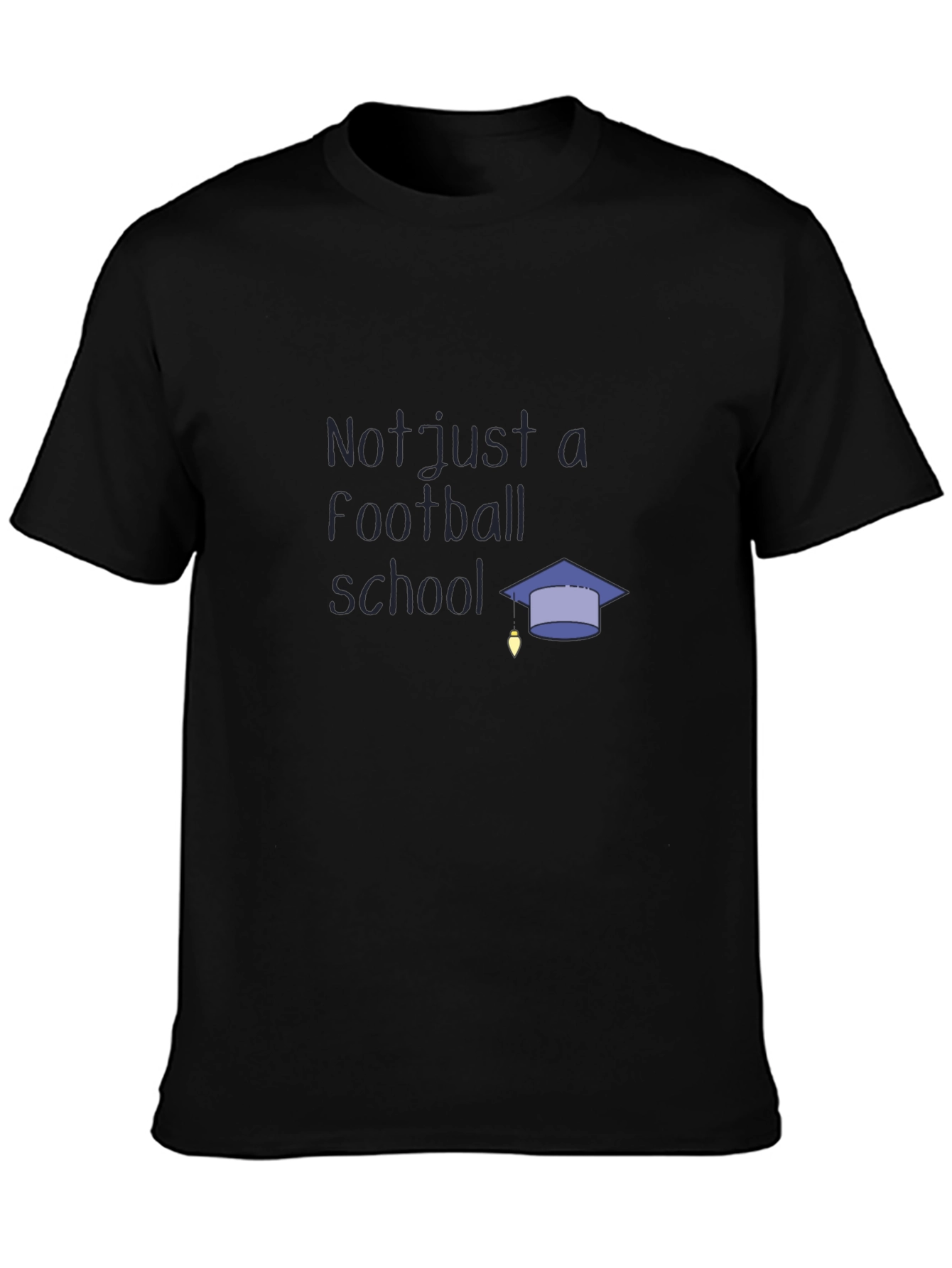 Not Just a Football School T-Shirt