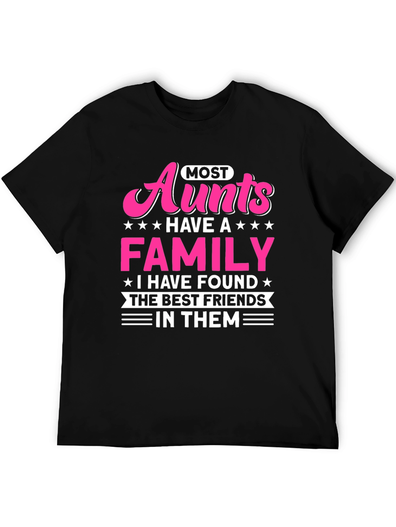 Most Aunts Have a Family T-Shirt - Best Friends
