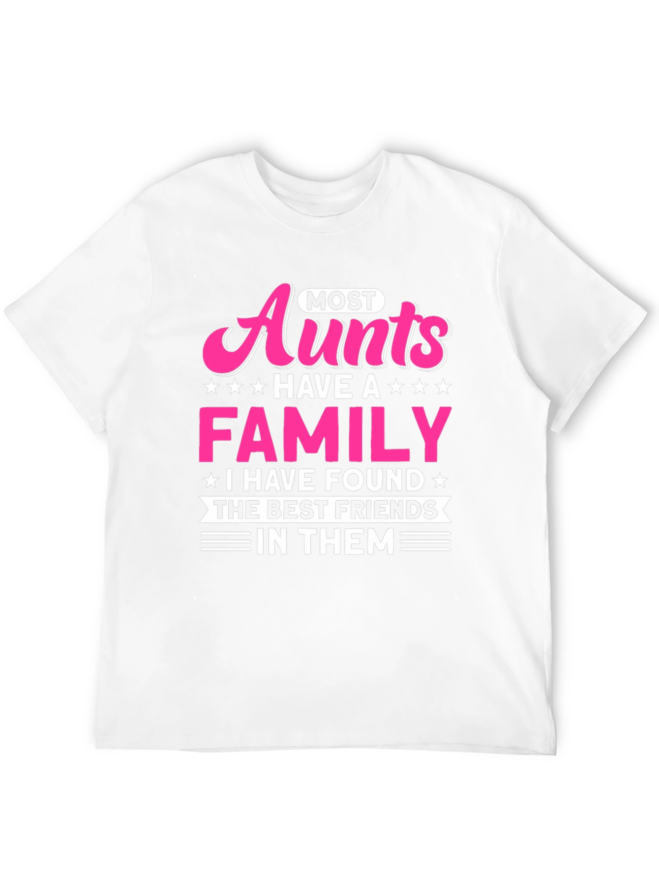 Most Aunts Have a Family T-Shirt - Best Friends