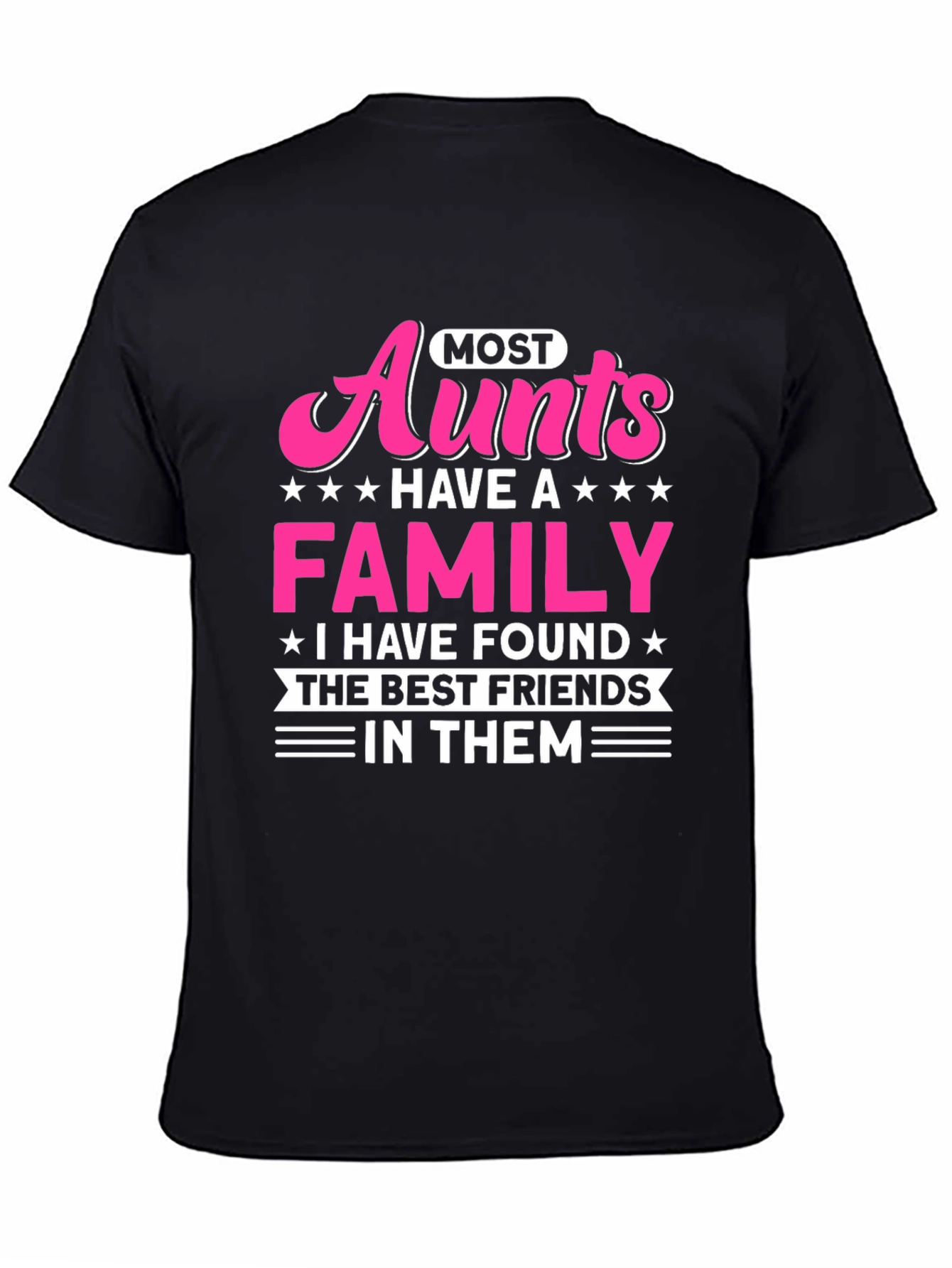 Most Aunts Have a Family T-Shirt - Best Friends