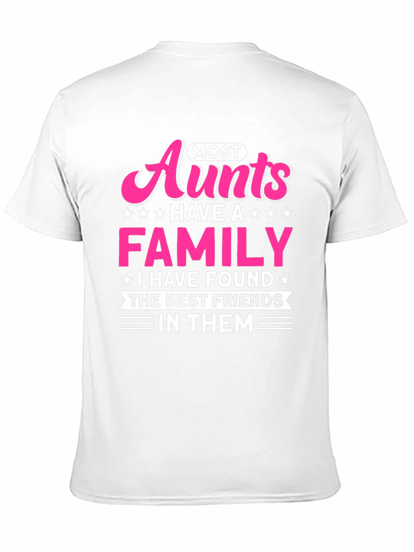 Most Aunts Have a Family T-Shirt - Best Friends