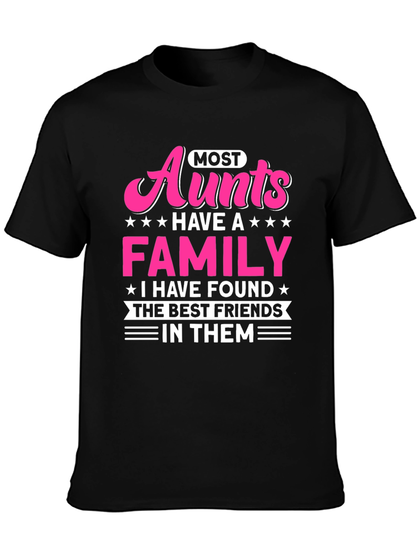 Most Aunts Have a Family T-Shirt - Best Friends