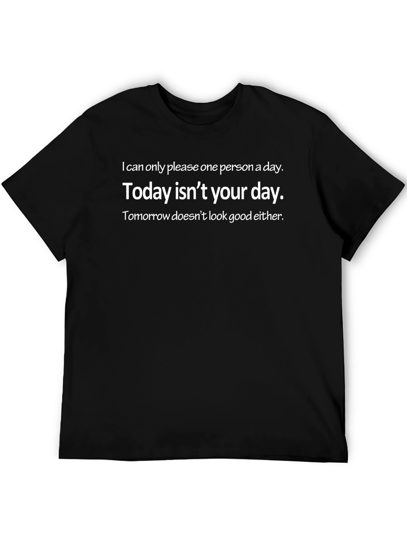 Funny Sarcastic Graphic Tee - Today Isnt Your Day