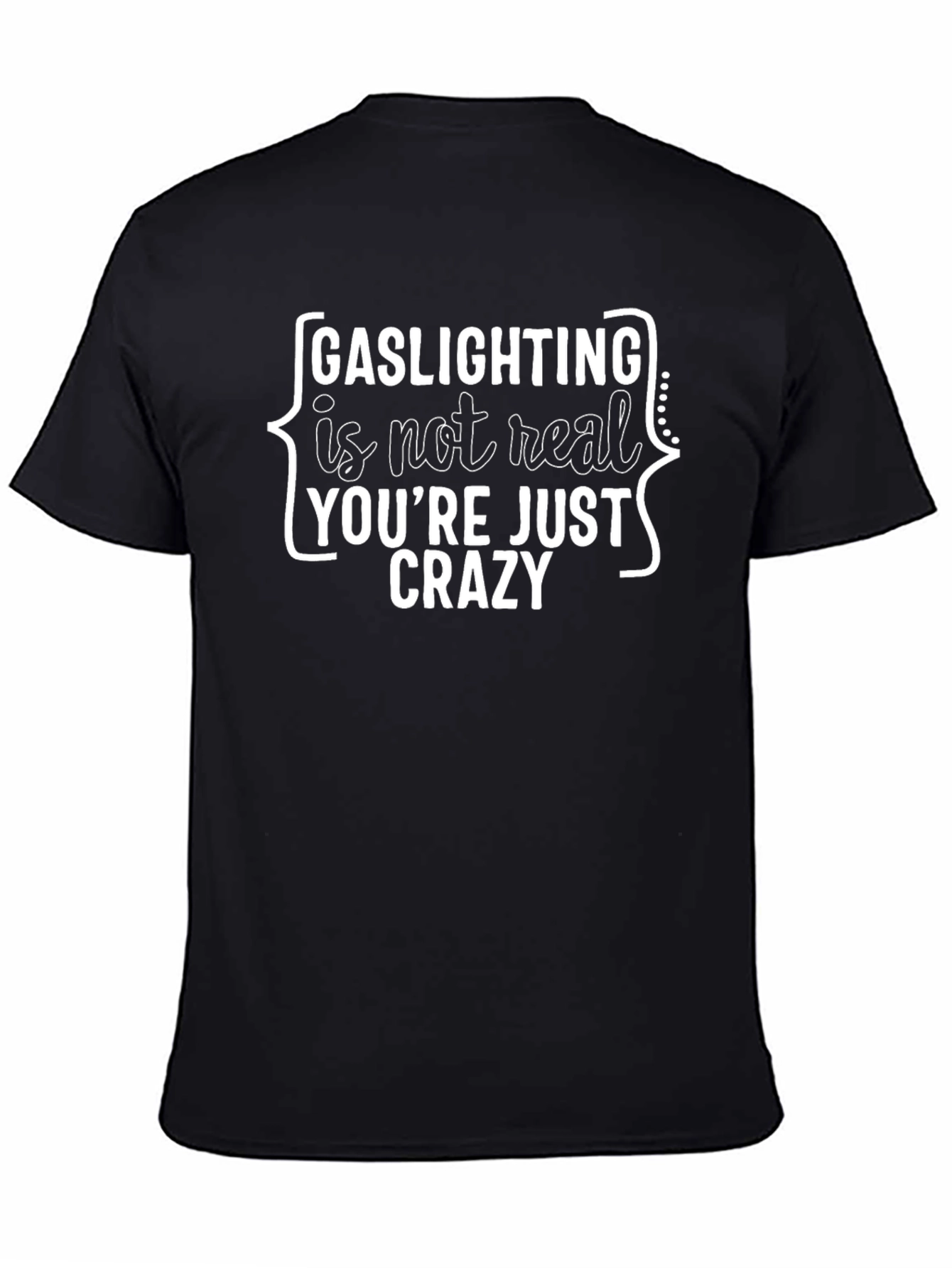 Gaslighting is Not Real Funny Sarcastic T-Shirt