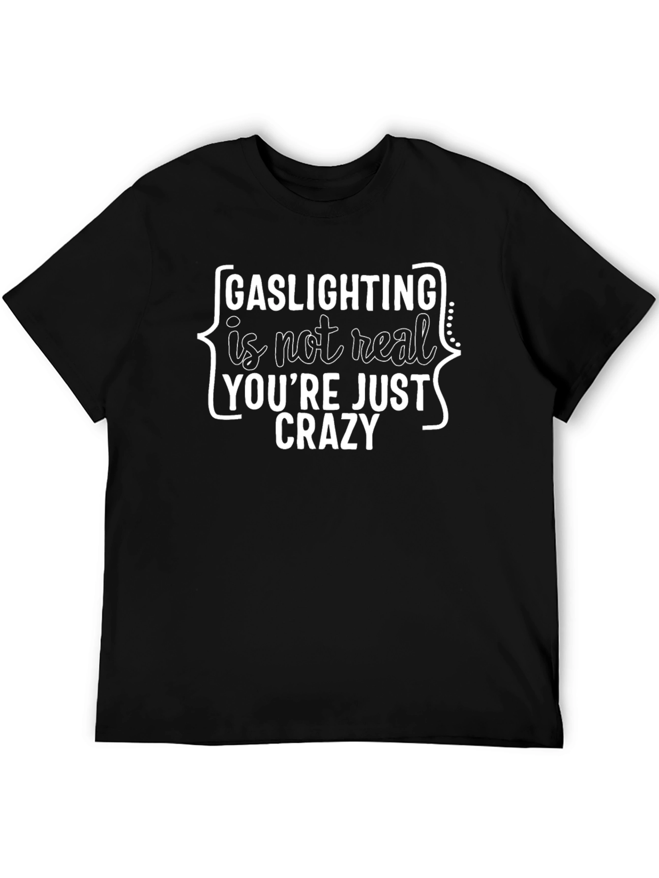 Gaslighting is Not Real Funny Sarcastic T-Shirt