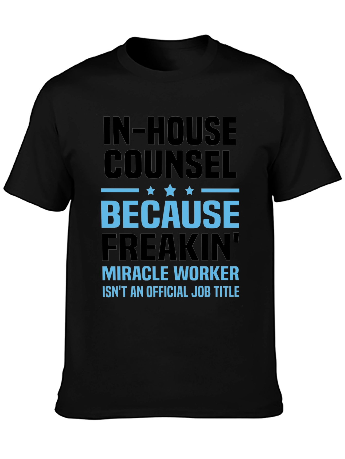 In-House Counsel T-Shirt: Miracle Worker
