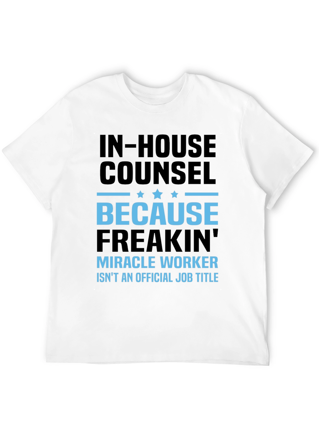 In-House Counsel T-Shirt: Miracle Worker