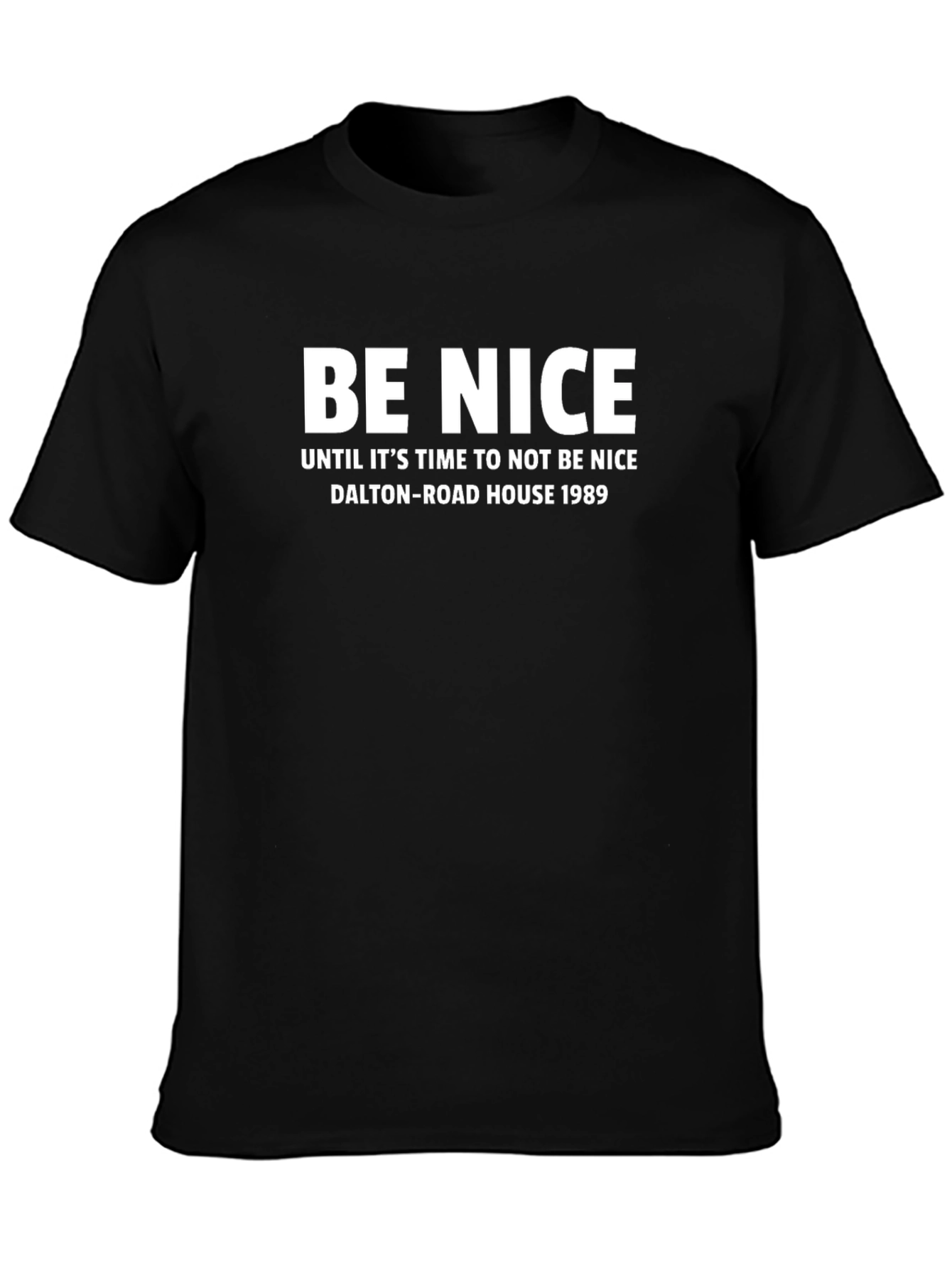 Be Nice Slogan T-Shirt Dalton Road House 1989