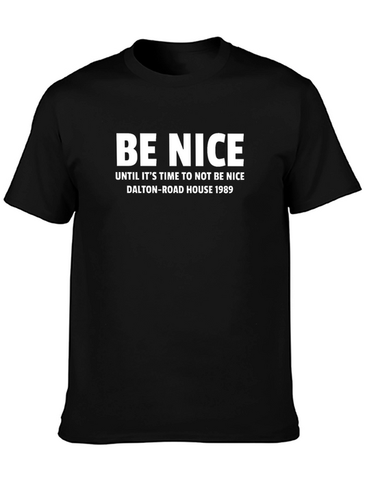 Be Nice Slogan T-Shirt Dalton Road House 1989