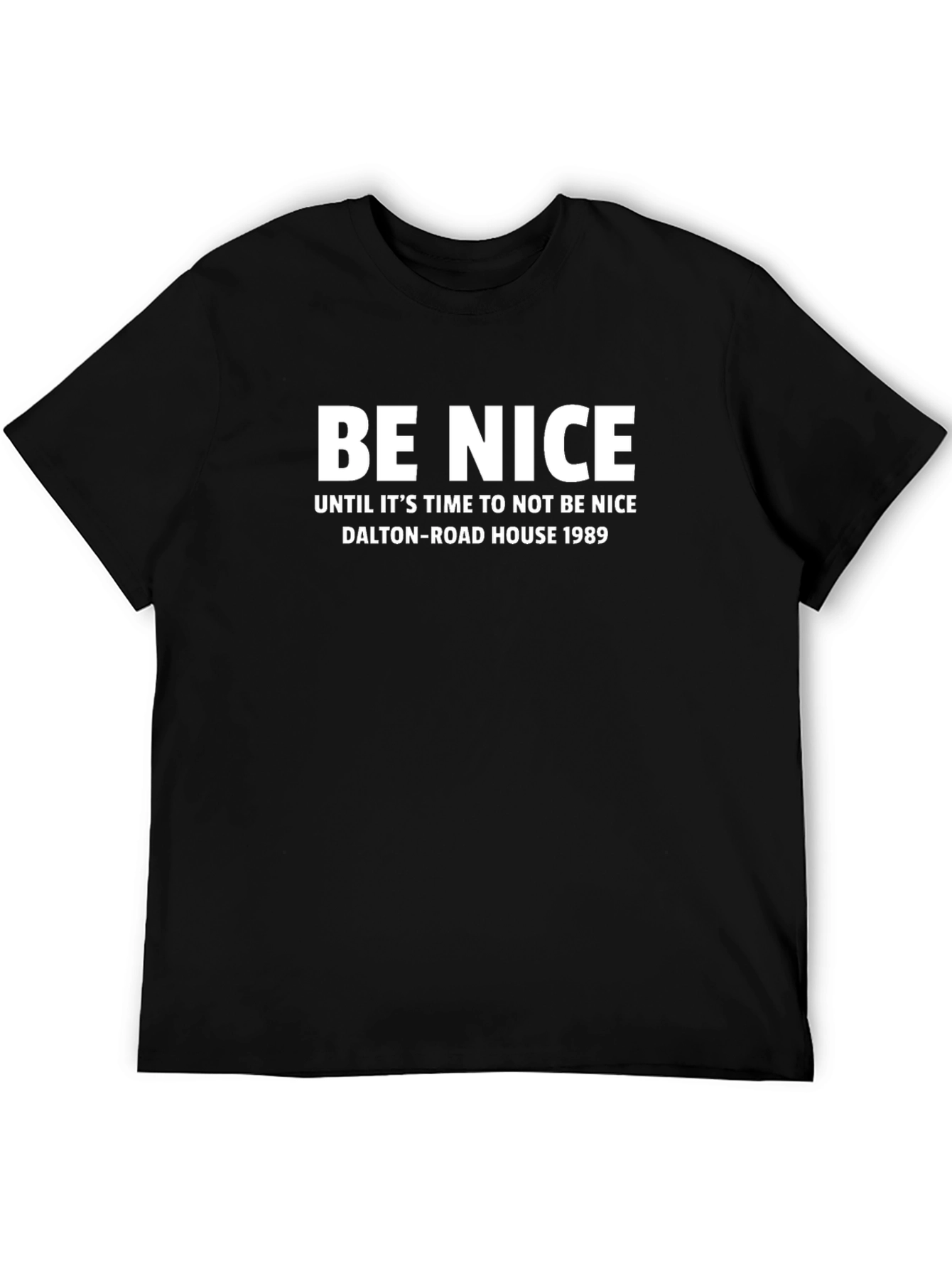 Be Nice Slogan T-Shirt Dalton Road House 1989