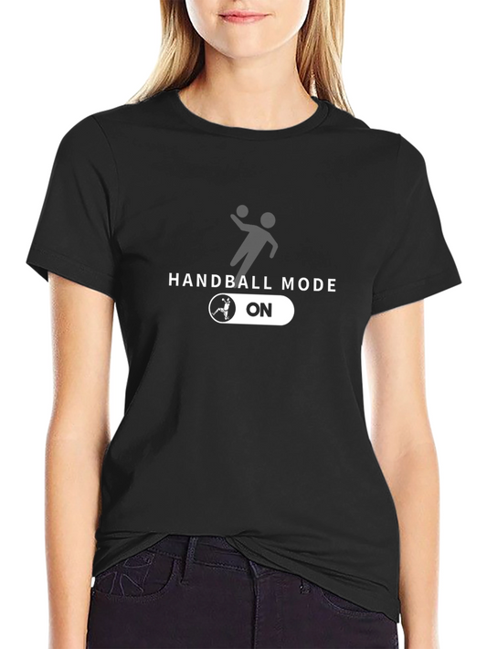 Handball Mode ON T-Shirt - Sporty Graphic Tee