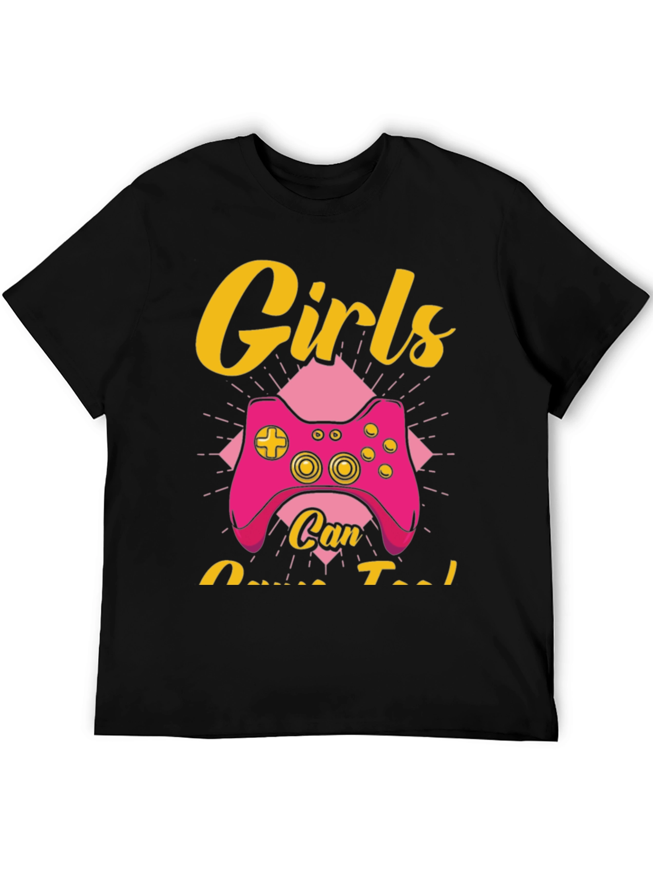 Girls Can Game Too T-Shirt