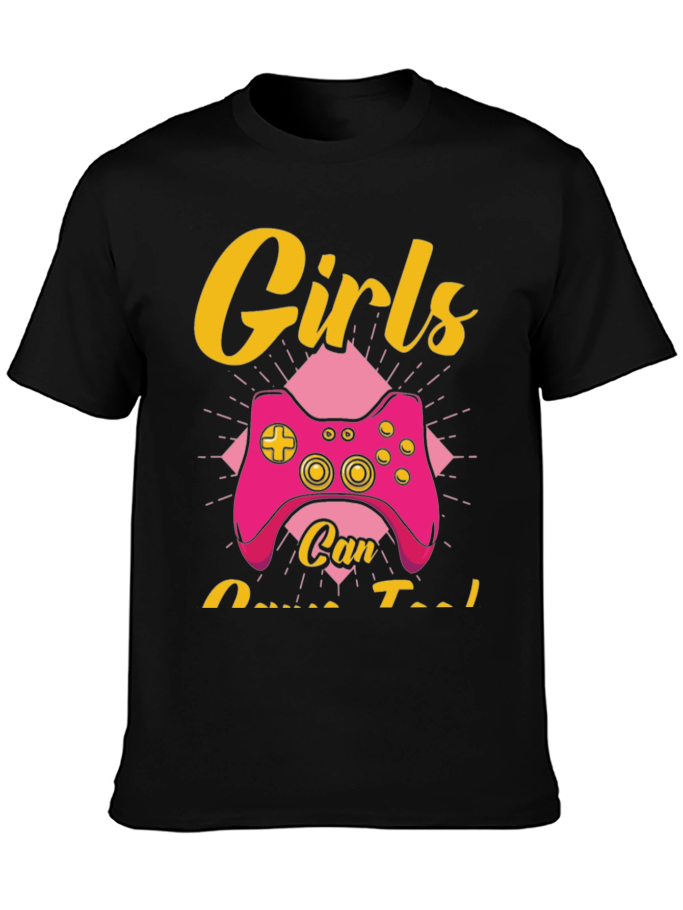 Girls Can Game Too T-Shirt