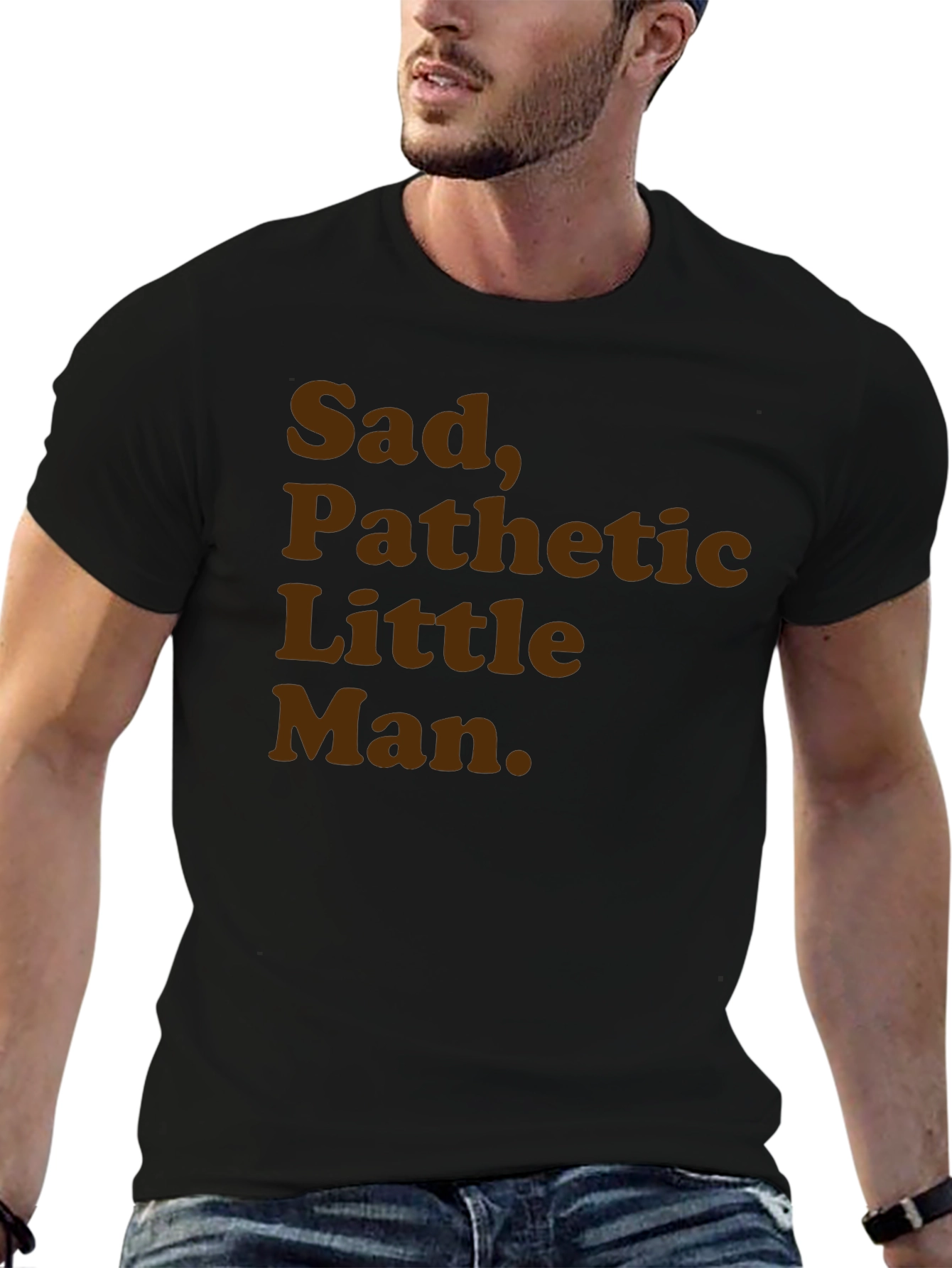 Sad Pathetic Little Man Graphic Tee
