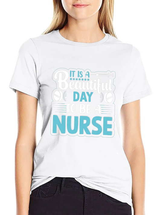 It is a Beautiful Day to be a Nurse T-shirt