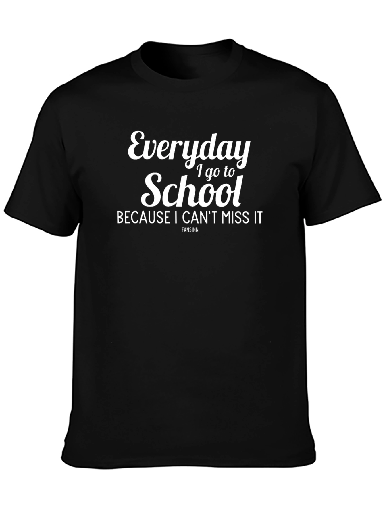 Everyday I Go To School T-Shirt - Black