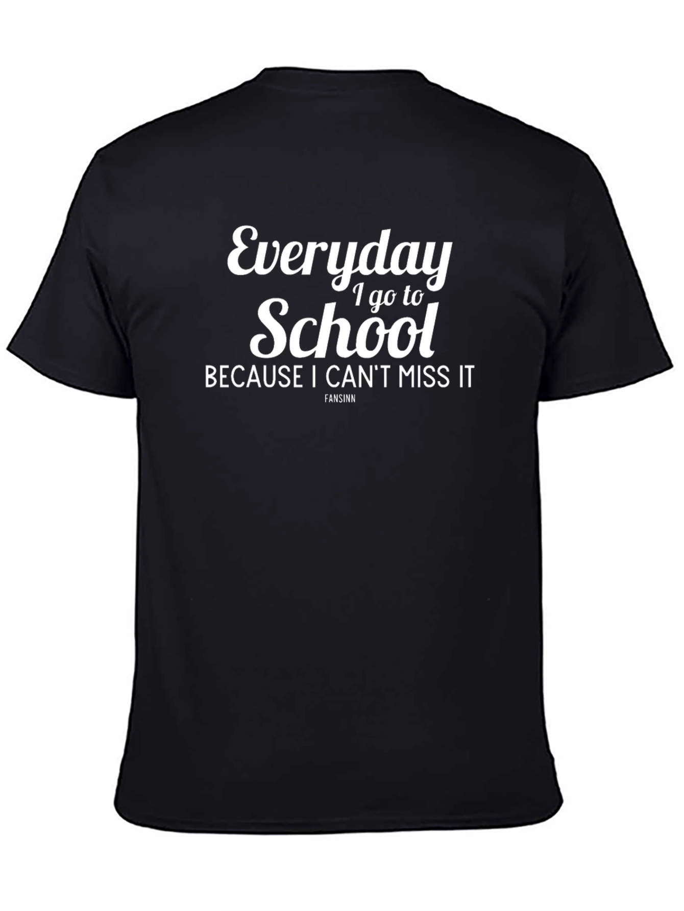 Everyday I Go To School T-Shirt - Black