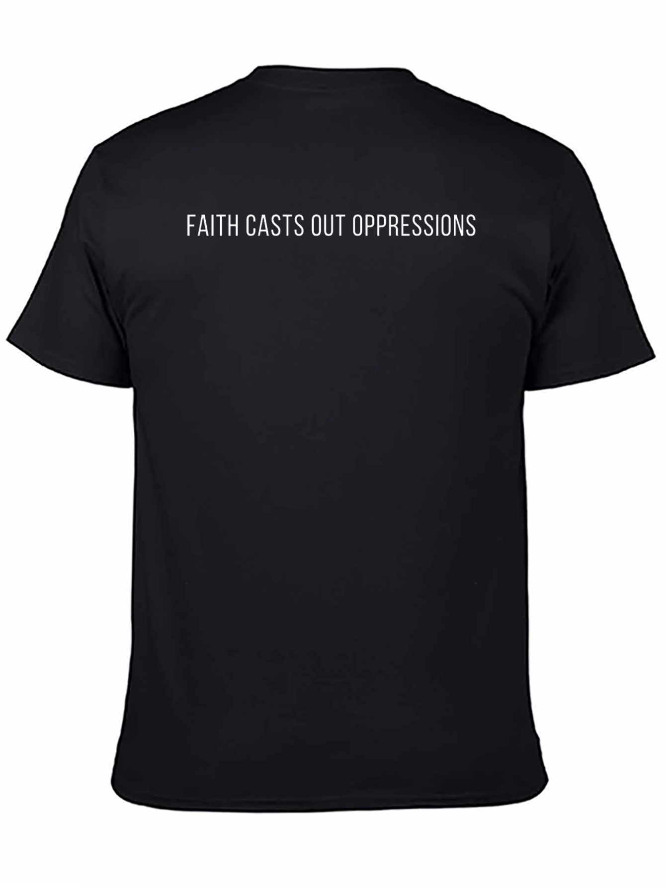 Faith Casts Out Oppressions Black T-Shirt