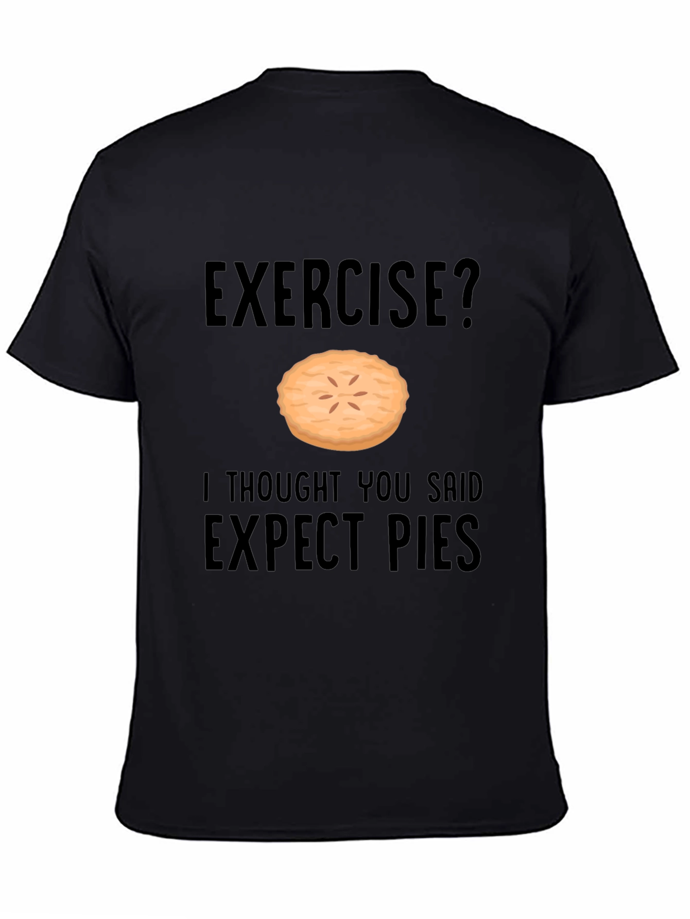 Funny Exercise Pie T-Shirt - Expect Pies Graphic Tee
