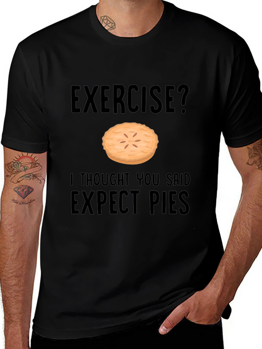 Funny Exercise Pie T-Shirt - Expect Pies Graphic Tee