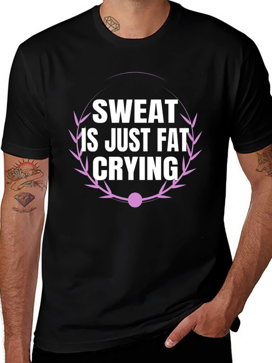 Sweat is Just Fat Crying T-Shirt - Workout Motivation
