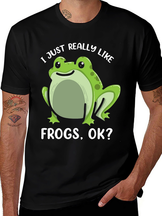 Frog Lover T-Shirt - I Just Really Like Frogs Ok?