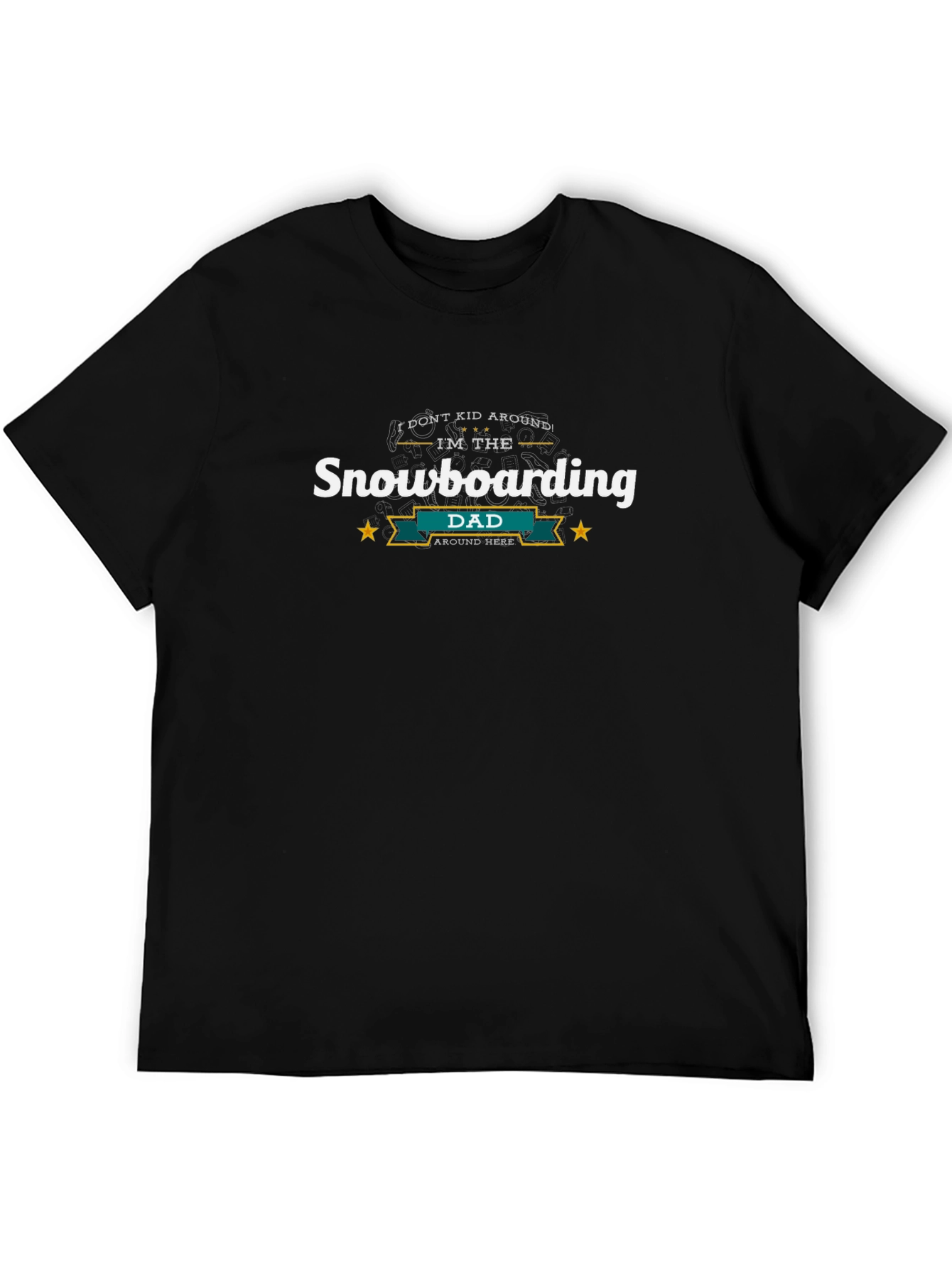 Snowboarding Dad T-Shirt - I Dont Kid Around