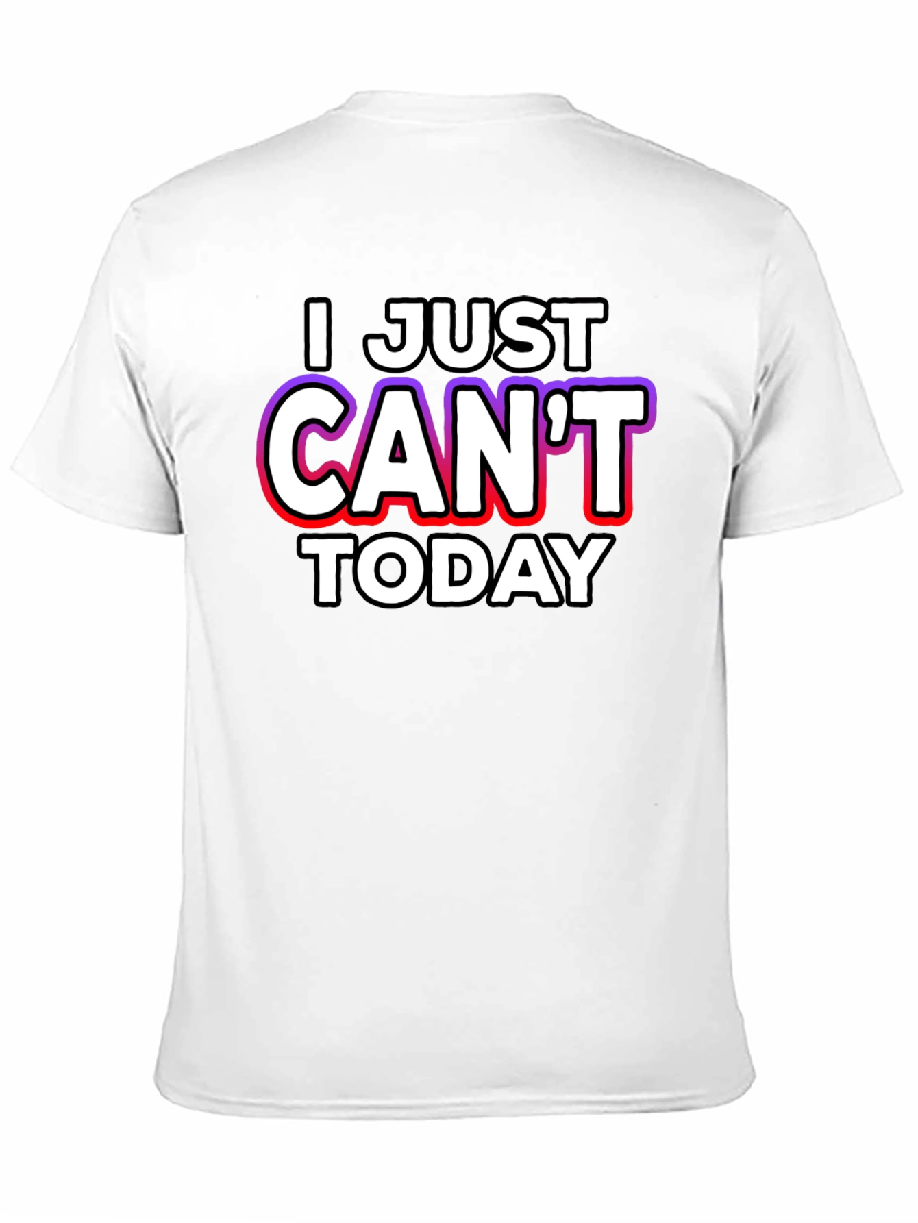 I Just Cant Today Graphic Tee