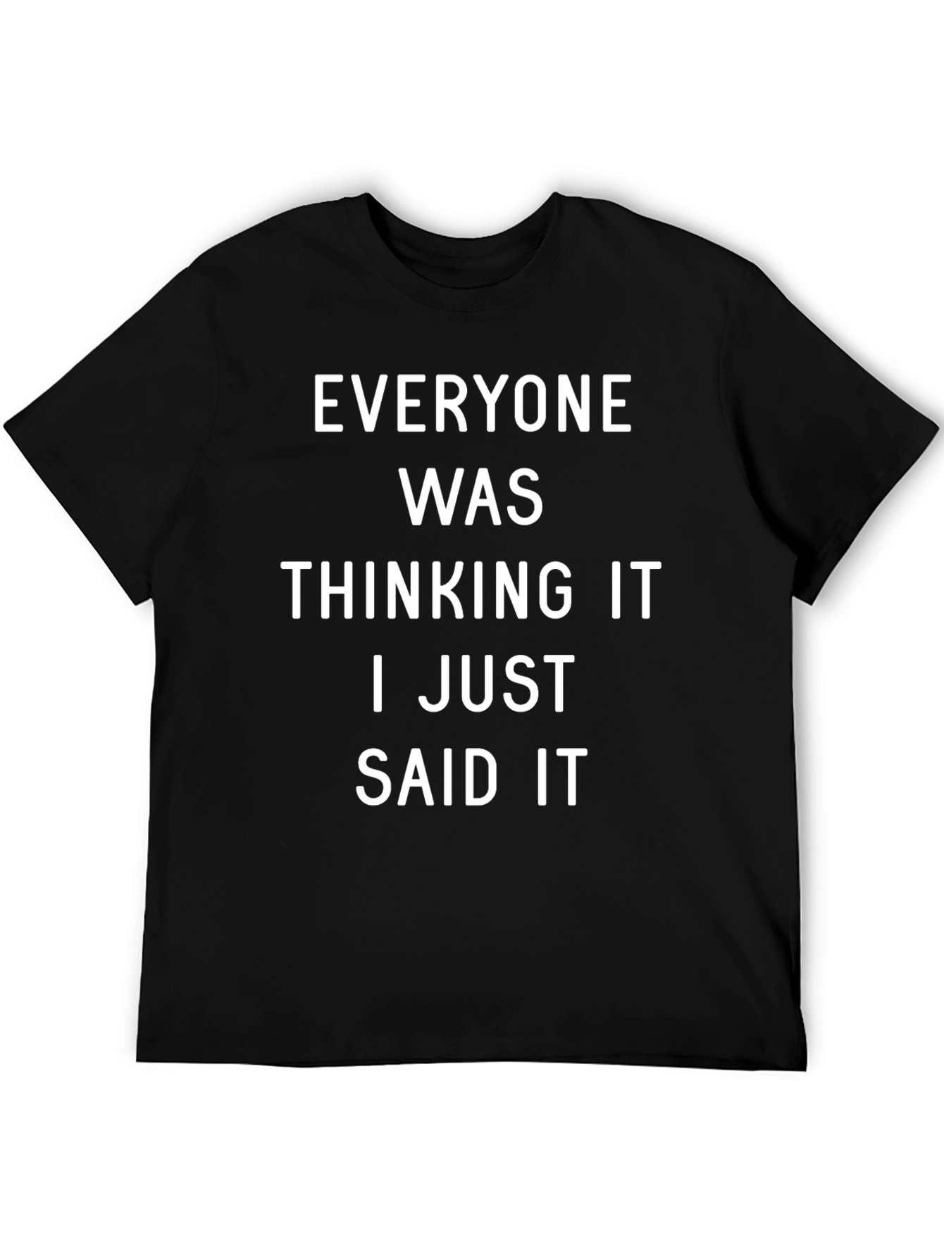 Everyone Was Thinking It T-Shirt