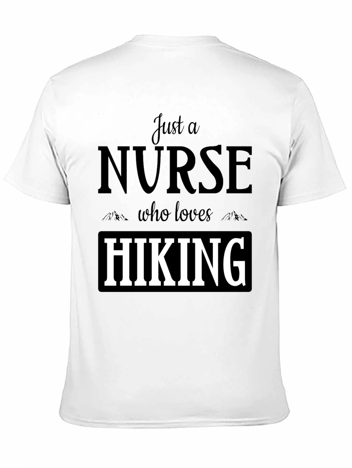 Nurse Hiking T-Shirt: Just a Nurse Who Loves Hiking