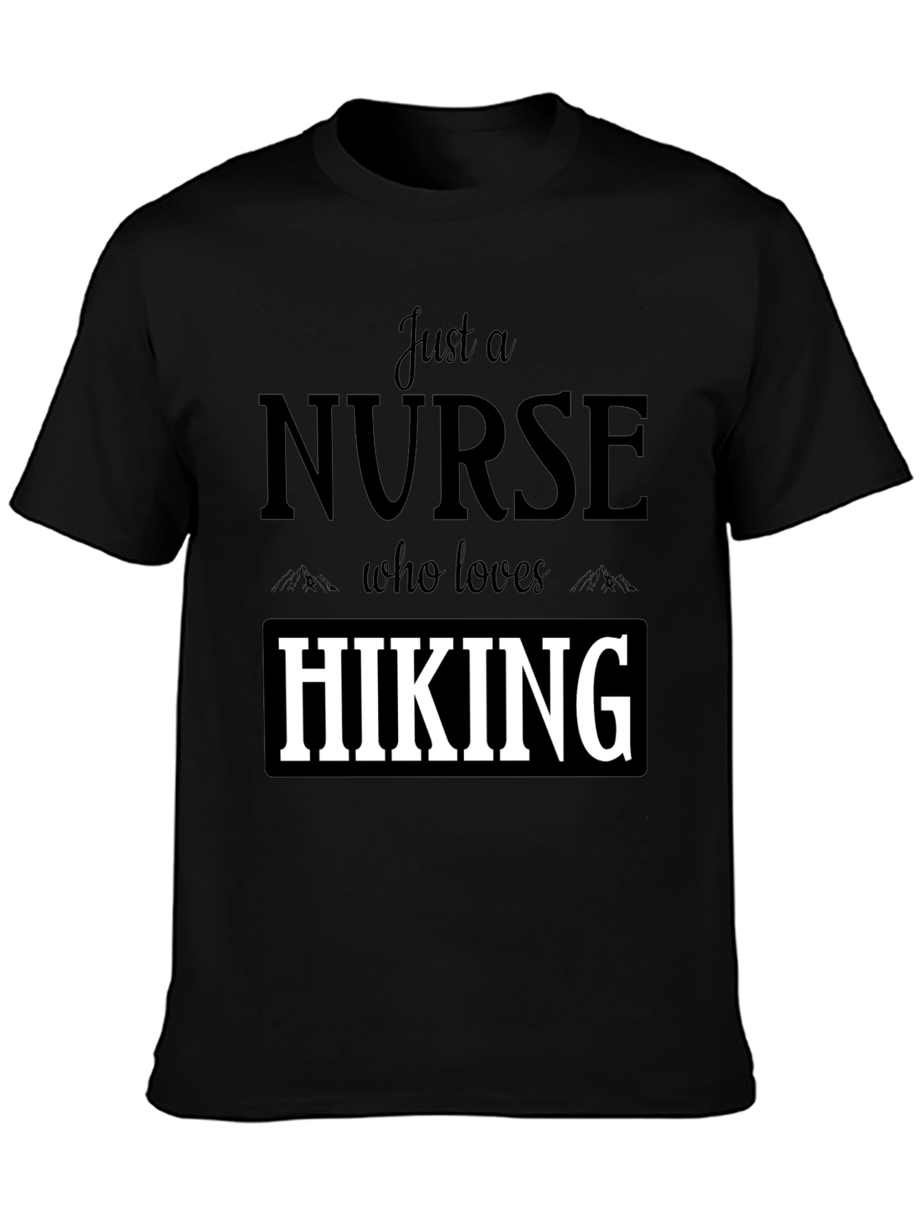 Nurse Hiking T-Shirt: Just a Nurse Who Loves Hiking