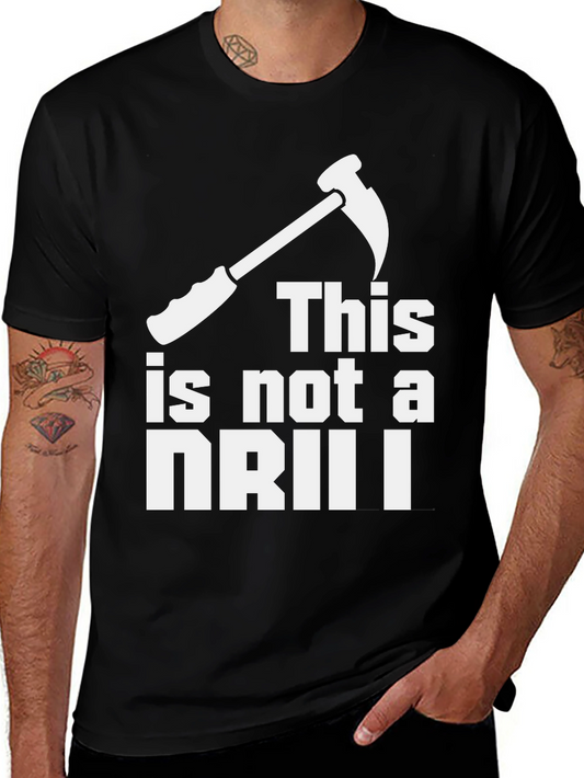 This Is Not a Drill Hammer T-Shirt Funny Tool Tee