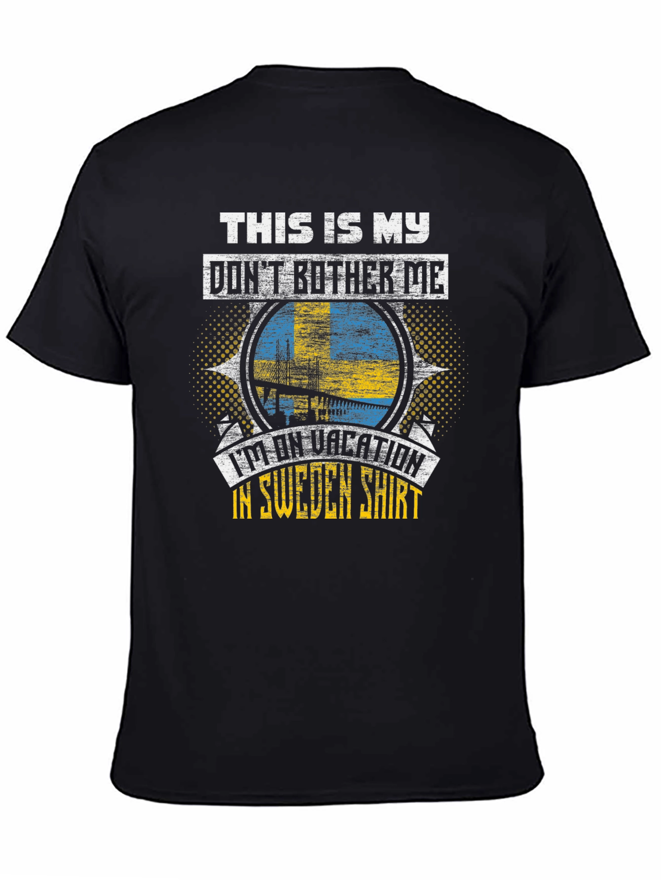 Sweden Vacation T-Shirt: Dont Bother Me