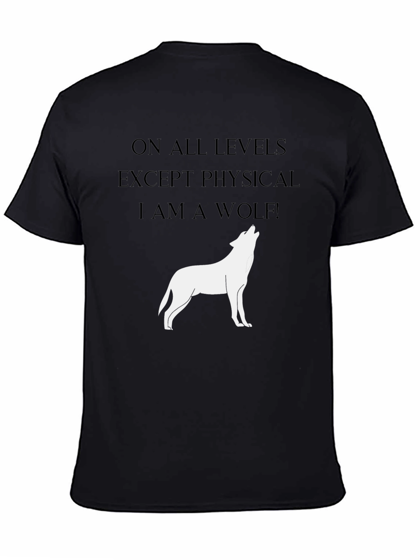 Wolf Spirit T-Shirt - On All Levels Except Physical
