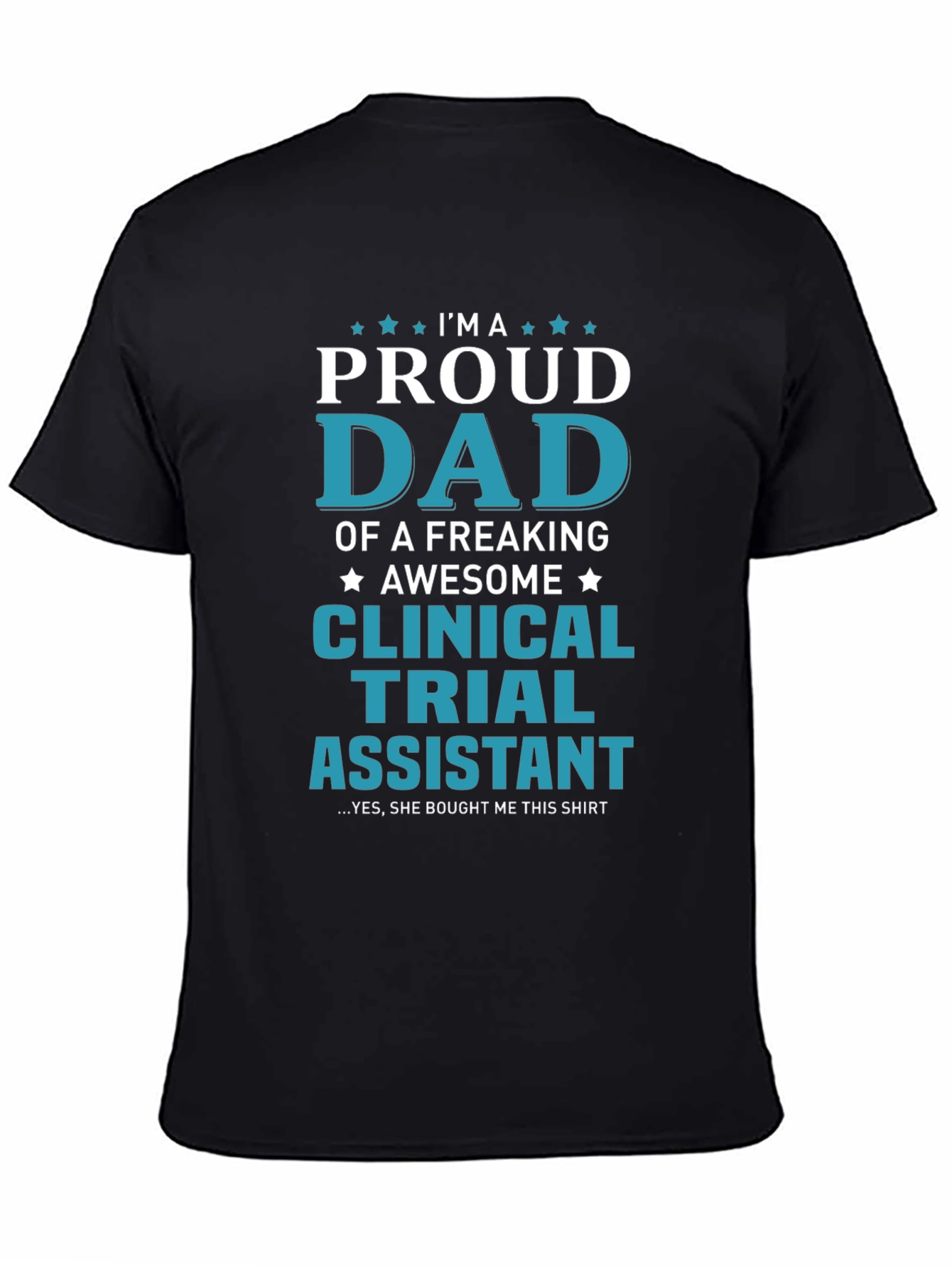 Proud Dad Clinical Trial Assistant T-Shirt