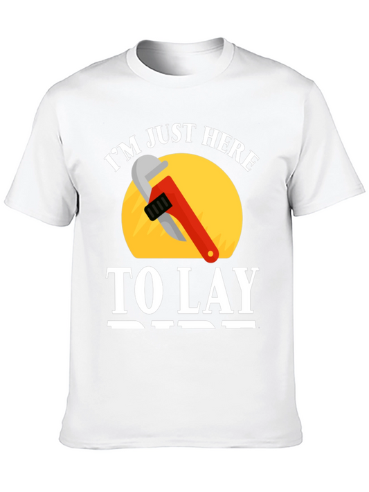 Im Just Here to Lay Pipe T-Shirt