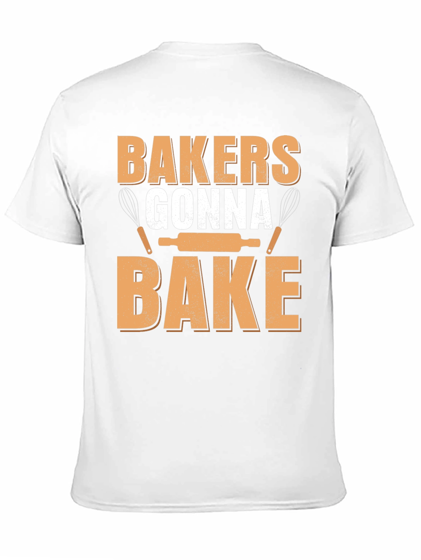 Bakers Gonna Bake T-Shirt - Cooking Enthusiast Apparel
