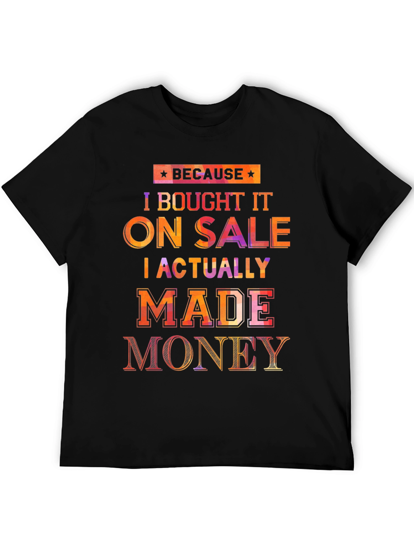 Because I Bought It On Sale T-Shirt