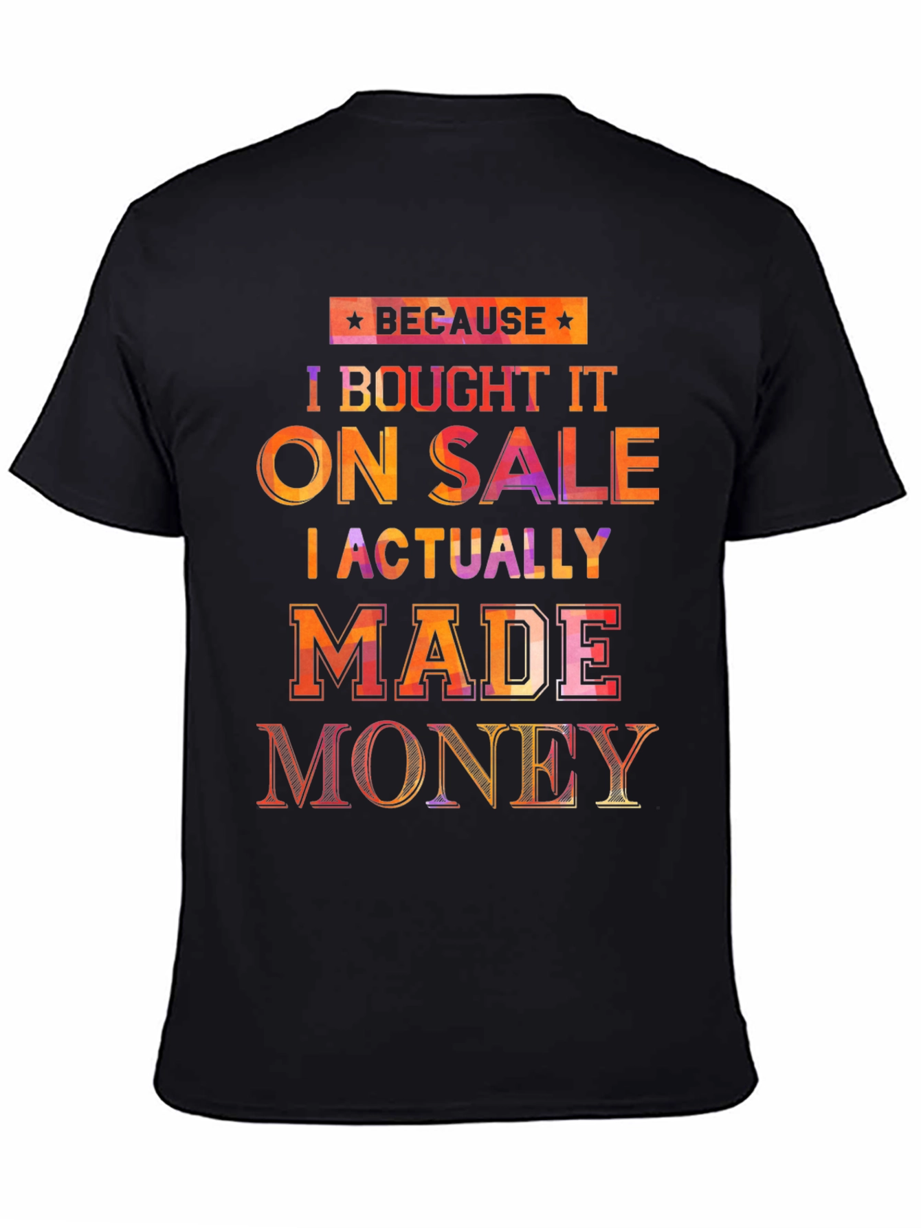 Because I Bought It On Sale T-Shirt