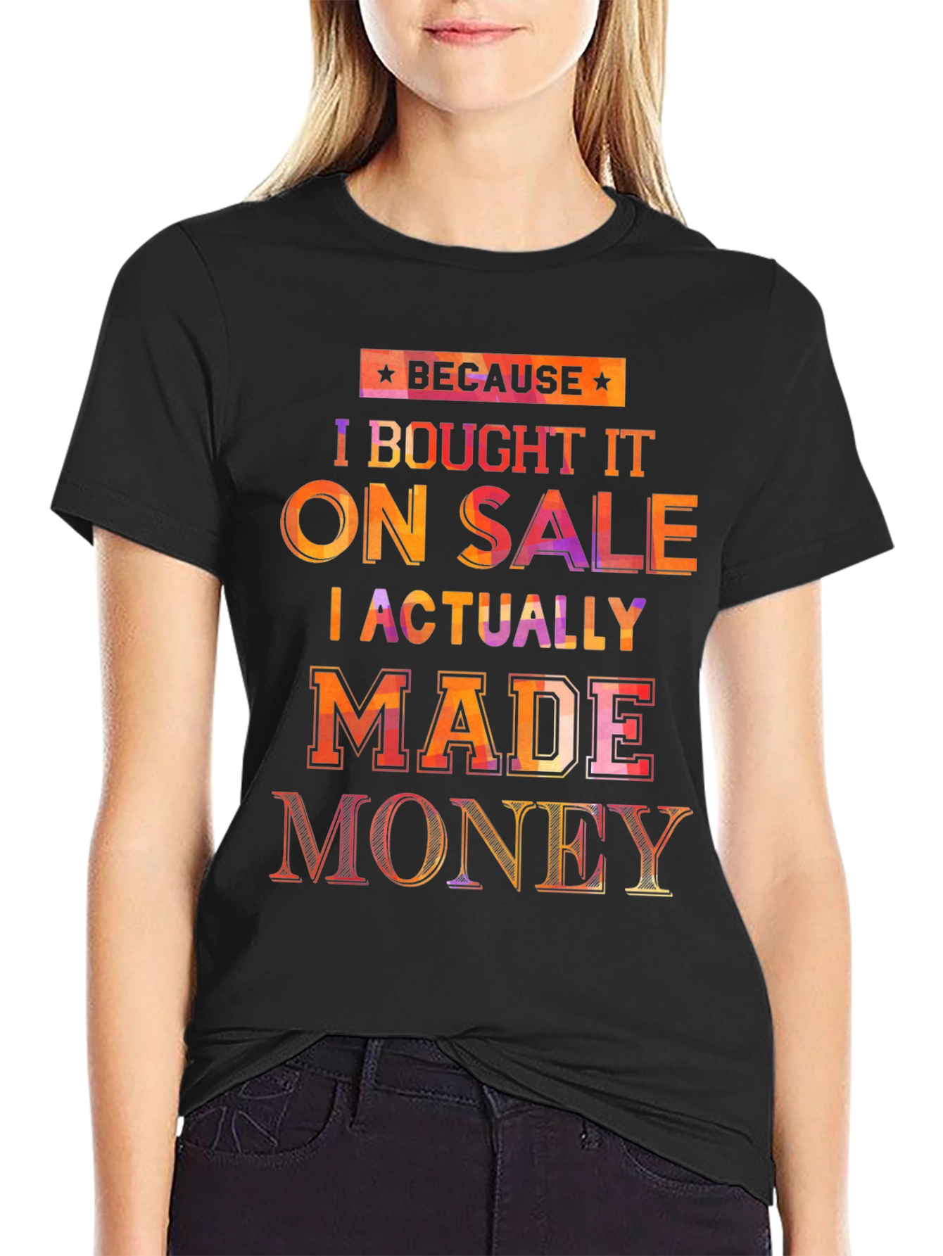 Because I Bought It On Sale T-Shirt